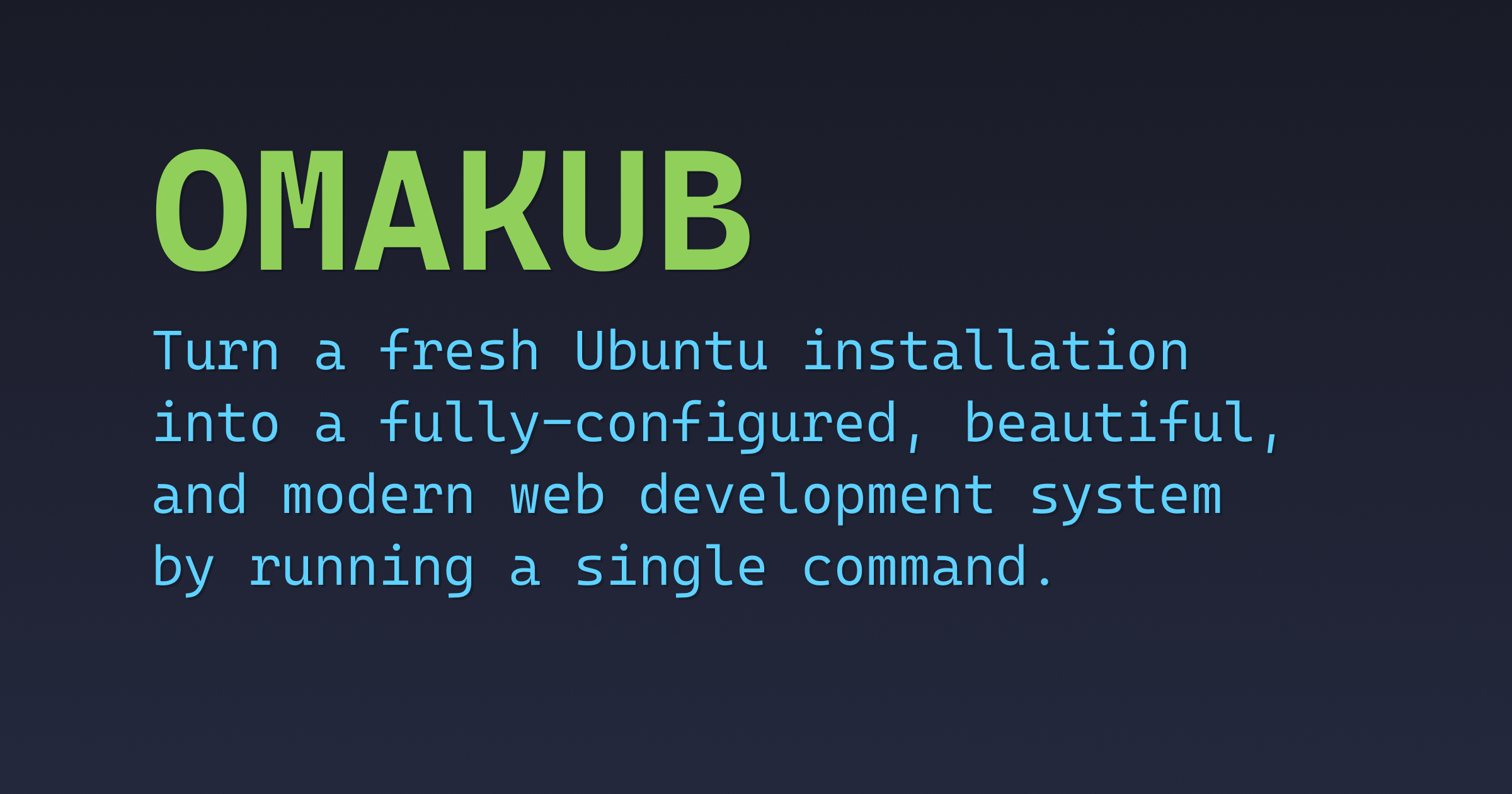 Omakub — turn a fresh Ubuntu installation into a fully-configured, beautiful, and modern web development system by running a single command
